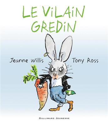 Couverture du livre « Le vilain gredin » de Tony Ross et Jeanne Willis aux éditions Gallimard-jeunesse