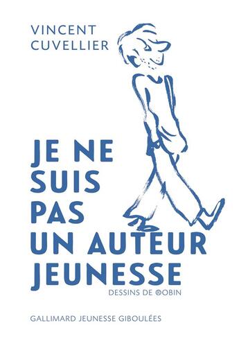 Couverture du livre « Je ne suis pas un auteur jeunesse » de Vincent Cuvellier aux éditions Gallimard Jeunesse Giboulees