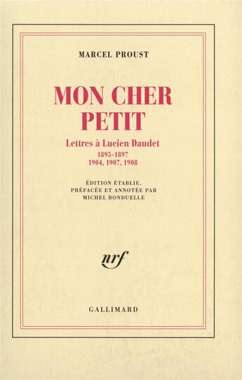 Couverture du livre « Mon cher petit - lettres a lucien daudet (1895-1897, 1904, 1907, 1908) » de Marcel Proust aux éditions Gallimard