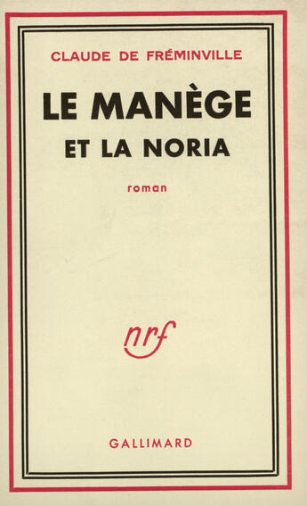 Couverture du livre « Le manege et la noria » de Freminville Claude D aux éditions Gallimard (patrimoine Numerise)