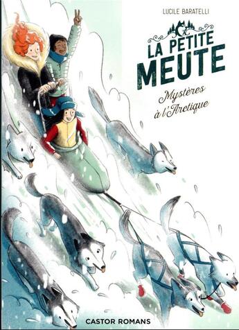 Couverture du livre « La petite meute Tome 2 : mystères à l'Arctique » de Mary-Gael Tramon et Lucile Baratelli aux éditions Pere Castor