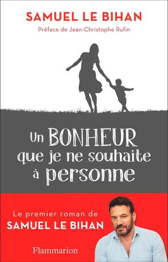 Couverture du livre « Un bonheur que je ne souhaite à personne » de Samuel Le Bihan aux éditions Flammarion