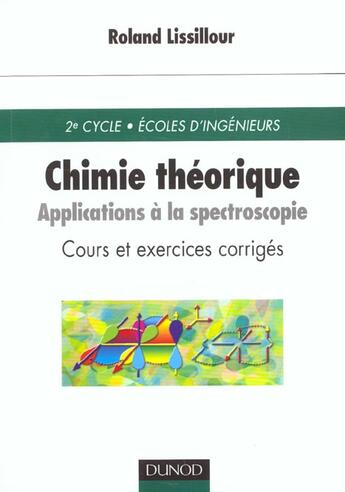 Couverture du livre « Chimie theorique et applications a la spectroscopie ; cours et exercices corriges » de Roland Lissillour aux éditions Dunod