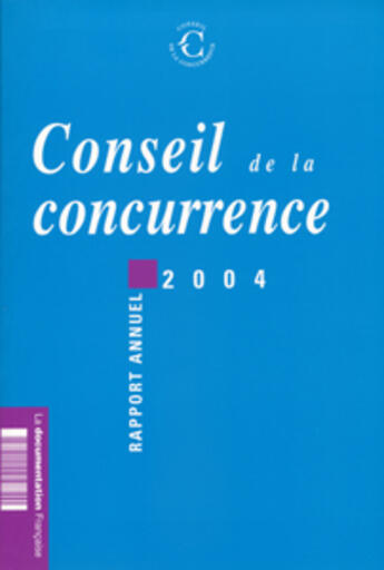 Couverture du livre « Conseil de la concurrence. rapport annuel 2004 » de  aux éditions Documentation Francaise