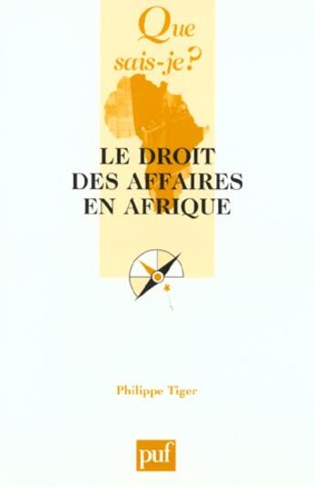 Couverture du livre « Le droit des affaires en afrique (3ed) qsj 3536 » de Philippe Tiger aux éditions Que Sais-je ?