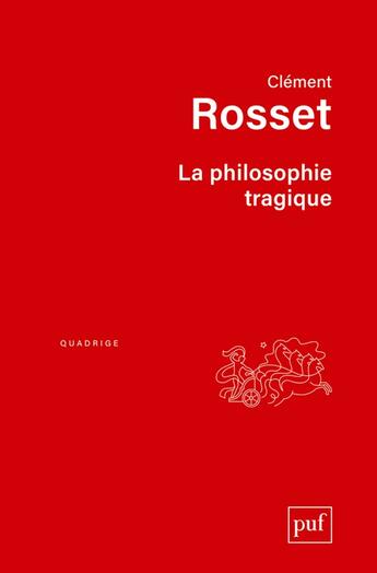 Couverture du livre « La philosophie tragique (3e édition) » de Clement Rosset aux éditions Puf