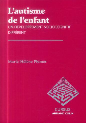 Couverture du livre « L'autisme de l'enfant ; un développement sociocognitif différent » de Marie-Helene Plumet aux éditions Armand Colin