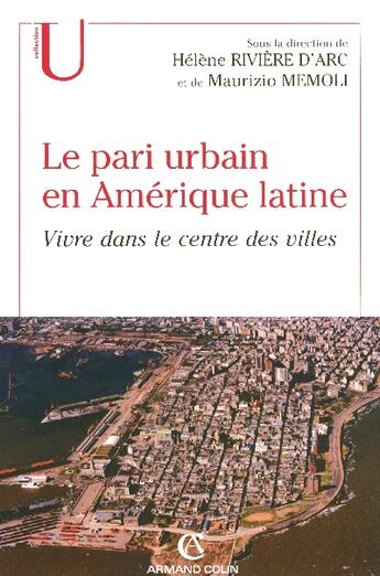 Couverture du livre « Le pari urbain en Amérique latine : Vivre dans le centre des villes » de Helene Riviere D'Arc aux éditions Armand Colin