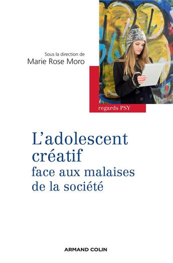 Couverture du livre « L'adolescent créatif face aux malaises de la société » de Marie Rose Moro aux éditions Armand Colin