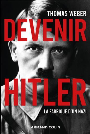 Couverture du livre « Devenir Hitler : la fabrique d'un nazi » de Thomas Weber aux éditions Armand Colin