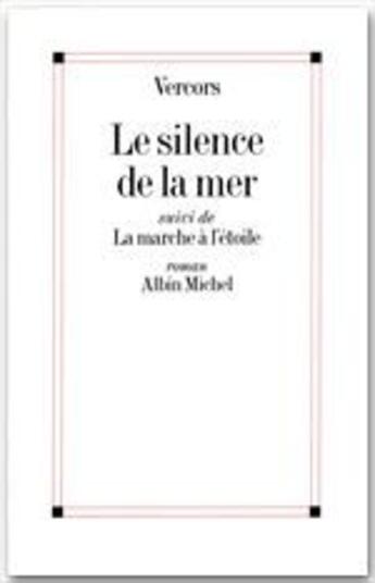 Couverture du livre « Le silence de la mer ; la marche à létoile » de Vercors aux éditions Albin Michel