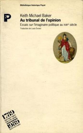 Couverture du livre « Au tribunal de l'opinion ; essais sur l'imaginaire politique au XVIIIe siècle » de Keith-Michael Baker aux éditions Payot
