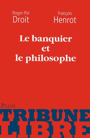 Couverture du livre « Le banquier et le philosophe » de Roger-Pol Droit aux éditions Plon