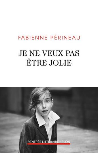 Couverture du livre « Je ne veux pas être jolie » de Fabienne Perineau aux éditions Plon