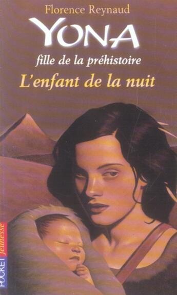 Couverture du livre « Yona fille de la prehistoire - tome 5 l'enfant de la nuit - vol05 » de Florence Reynaud aux éditions Pocket Jeunesse