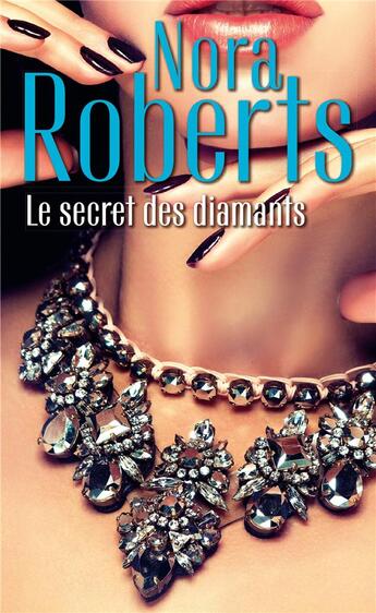 Couverture du livre « Le secret des diamants ; une femme en fuite, dans l'ombre du mystère, l'éclat du danger » de Nora Roberts aux éditions Harlequin