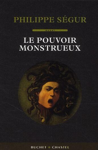 Couverture du livre « Le pouvoir monstrueux » de Philippe Segur aux éditions Buchet Chastel