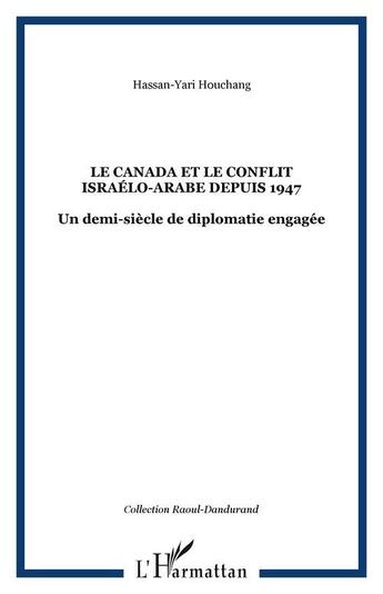 Couverture du livre « Le Canada et le conflit israélo-arabe depuis 1947 » de Houchang Hassan-Yari aux éditions Editions L'harmattan