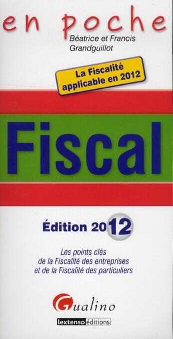 Couverture du livre « Fiscal 2012 (6e édition) » de Beatrice Grandguillot et Francis Grandguillot aux éditions Gualino