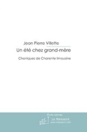 Couverture du livre « Un ete chez grand mere » de Jean-Pierre Villette aux éditions Le Manuscrit