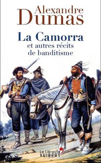 Couverture du livre « La Camorra et autres récits de banditisme » de Alexandre Dumas aux éditions Vuibert