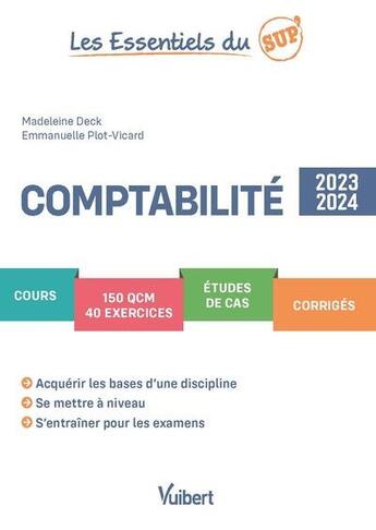 Couverture du livre « Les essentiels du sup' : comptabilité 2023/2024 : cours, QCM, exercices, études de cas, corrigés » de Emmanuelle Plot-Vicard et Madeleine Deck aux éditions Vuibert