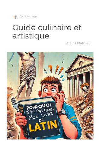 Couverture du livre « Pourquoi j'ai pas mangé mon livre de Latin » de Mathieu Aleins aux éditions Books On Demand