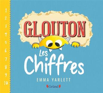 Couverture du livre « Glouton ; les chiffres » de Emma Yarlett aux éditions Grund