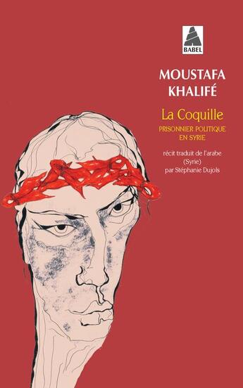 Couverture du livre « La coquille : prisonnier politique en Syrie » de Moustafa Khalife aux éditions Actes Sud