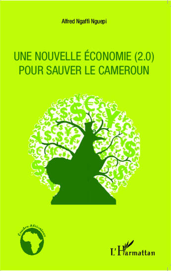 Couverture du livre « Nouvelle économie (2.0) pour sauver le Cameroun » de Alfred Hgaffi Nguepi aux éditions Editions L'harmattan