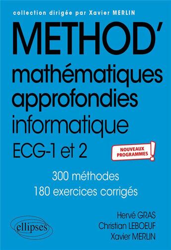 Couverture du livre « Méthod' ; mathématiques approfondies - informatique ; ECG 1re et 2e années ; nouveaux programmes » de Christian Leboeuf et Herve Gras et Xavier Merlin aux éditions Ellipses