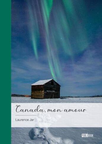 Couverture du livre « Canada, mon amour » de Laurence Jar aux éditions Publibook