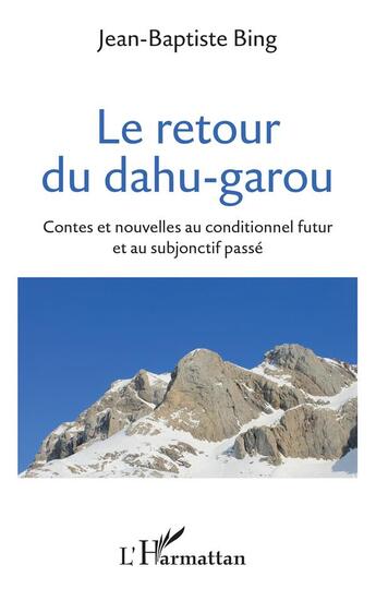 Couverture du livre « Le retour du dahu-garou : contes et nouvelles au conditionnel futur et au subjonctif passé » de Jean-Baptiste Bing aux éditions L'harmattan