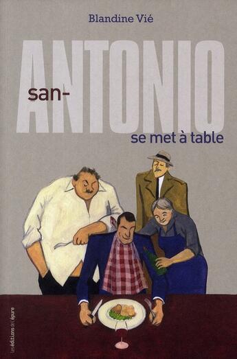 Couverture du livre « San-Antonio se met à table » de Blandine Vie aux éditions Epure