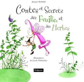 Couverture du livre « Contes et secrets des feuilles... » de Bertinier/Thibaudier aux éditions Fetjaine