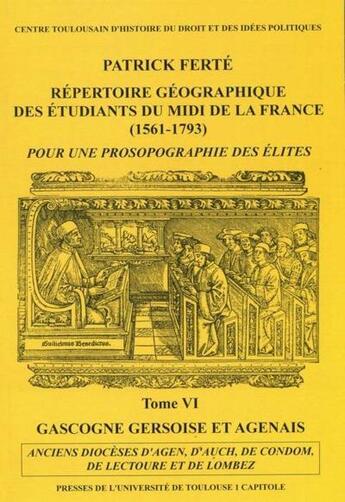 Couverture du livre « Répertoire géographique des étudiants du midi de la France t.6 ; Gascogne gersoise et agenais » de Patrick Ferte aux éditions Putc