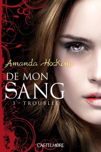 Couverture du livre « De mon sang Tome 3 » de Amanda Hocking aux éditions Castelmore