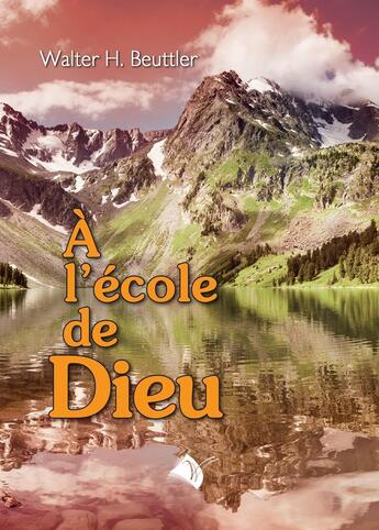 Couverture du livre « À l'école de Dieu » de Beuttler Walter H. aux éditions Viens Et Vois