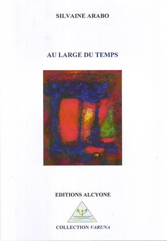 Couverture du livre « Au large du temps » de Silvaine Arabo et Areve Akopian-Nercessian aux éditions Alcyone