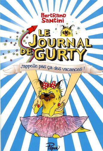 Couverture du livre « Le journal de Gurty Tome 8 : j'appelle pas ça des vacances ! » de Bertrand Santini aux éditions Sarbacane