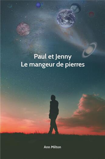 Couverture du livre « Paul et Jenny ; le mangeur de pierre » de Anne Milton aux éditions Iggybook