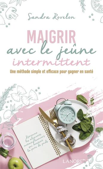 Couverture du livre « Maigrir avec le jeûne intermittent : une méthode simple et efficace pour gagner en santé » de Sandra Rovelon aux éditions Lanore