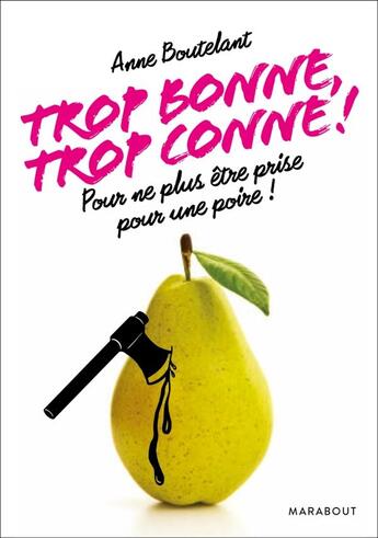 Couverture du livre « Trop bonne, trop conne ! » de Anne Boutelant aux éditions Marabout