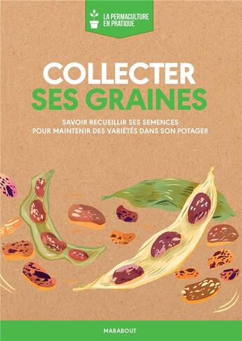 Couverture du livre « La permaculture en pratique : collecter ses graines » de  aux éditions Marabout