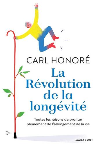Couverture du livre « La révolution de la longévité ; toutes les raisons de profiter pleinement de l'allongement de la vie » de Carl Honore aux éditions Marabout