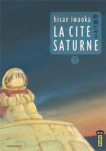 Couverture du livre « La cité saturne Tome 7 » de Hisae Iwaoka aux éditions Kana