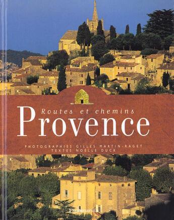 Couverture du livre « Routes et chemins de provence » de Duck/Martin-Raget aux éditions Flammarion