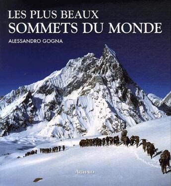 Couverture du livre « Les plus beaux sommets du monde » de Alessandro Gogna aux éditions Arthaud