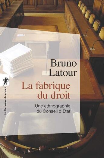 Couverture du livre « La fabrique du droit ; une ethnographie du Conseil d'Etat » de Bruno Latour aux éditions La Decouverte