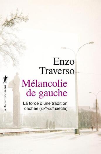 Couverture du livre « Mélancolie de gauche ; la force d'une tradition cachée (XIXe-XXIe siècle) » de Enzo Traverso aux éditions La Decouverte